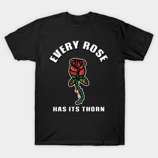 Bleeding Rose Stem Every Rose has its Thorn Love Valentine Anti Valentines T-Shirt